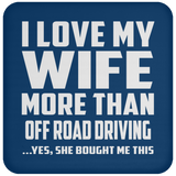 I Love My Wife More Than Off Road Driving - Drink Coaster