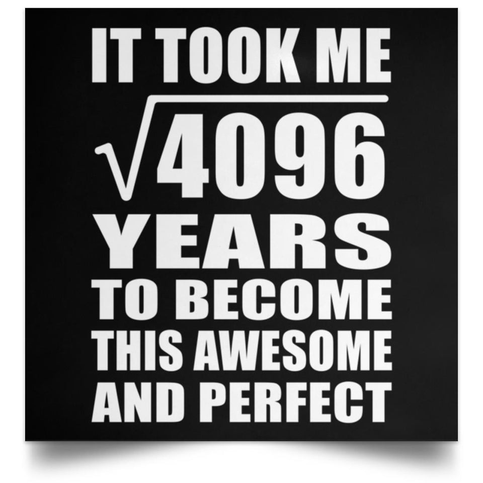 64th Birthday Took Square Root of 4096 Years To Awesome - Poster Square
