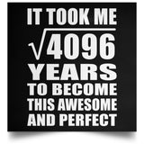 64th Birthday Took Square Root of 4096 Years To Awesome - Poster Square