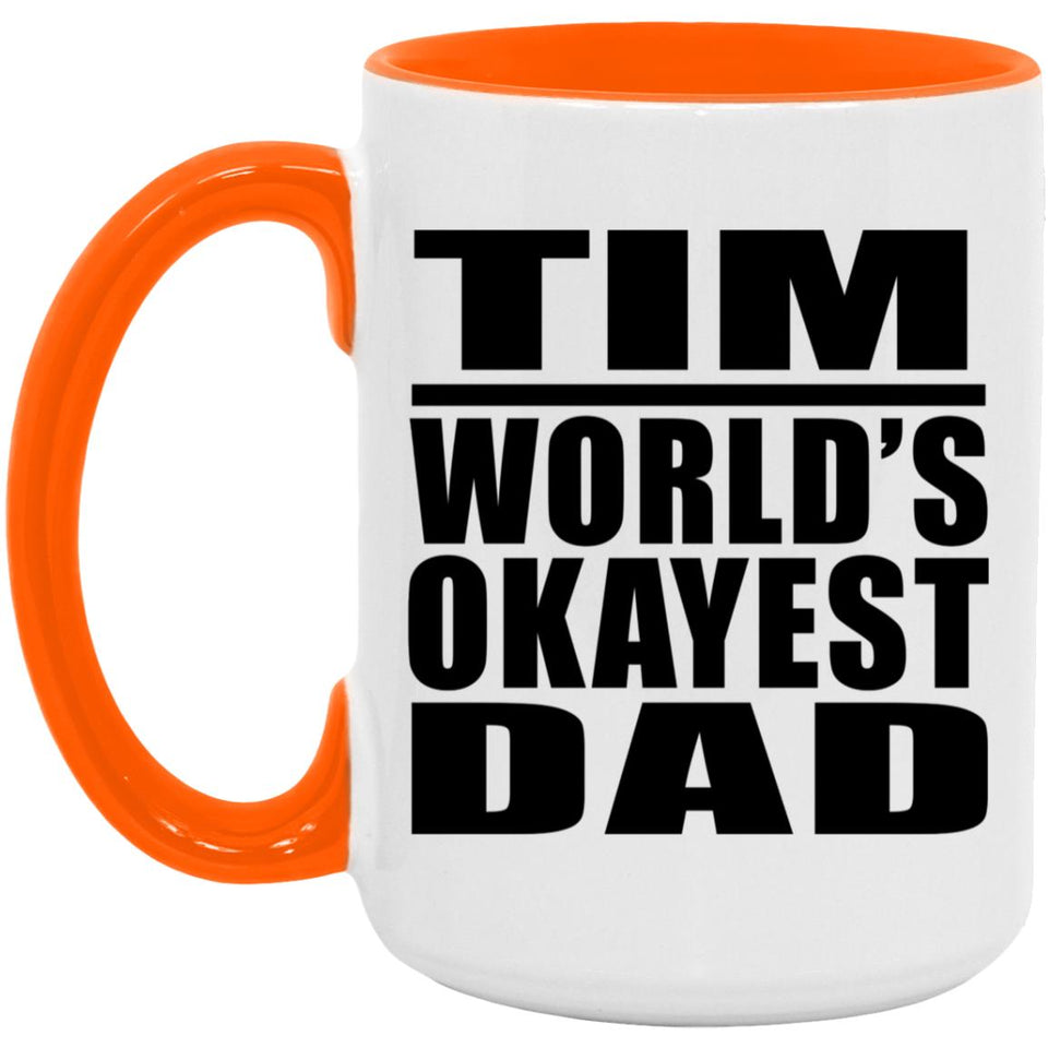 Tim World's Okayest Dad - 15oz Accent Mug Orange