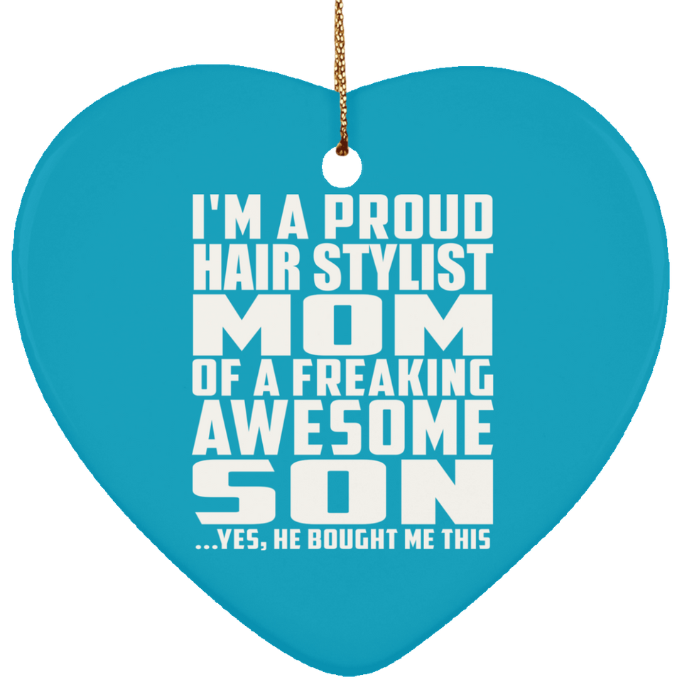 Proud Hair Stylist Mom Of Awesome Son - Heart Ornament