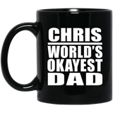 Chris World's Okayest Dad - 11 Oz Coffee Mug Black