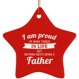 Proud of Many Things In Life, Nothing Beats Being a Father - Star Ornament