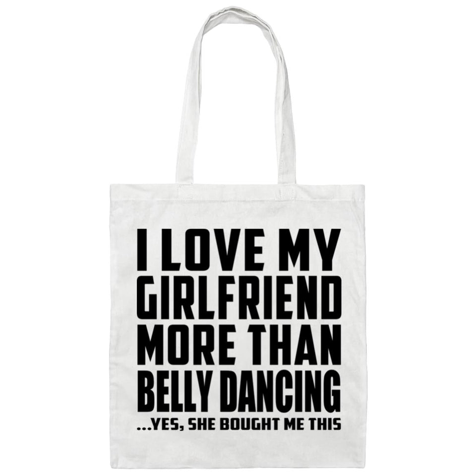 I Love My Girlfriend More Than Belly Dancing - Tote Bag White