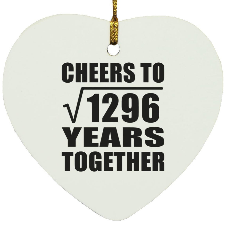 36th Anniversary Cheers To Square Root of 1296 Years Together - Heart Ornament