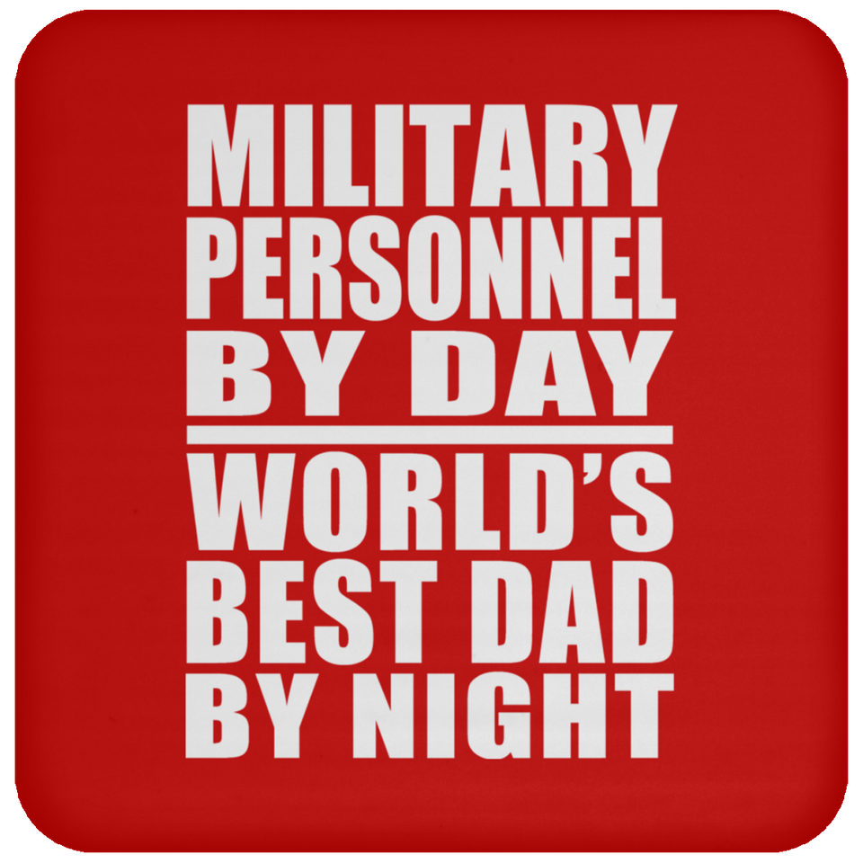 Military Personnel By Day World's Best Dad By Night - Drink Coaster