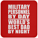 Military Personnel By Day World's Best Dad By Night - Drink Coaster
