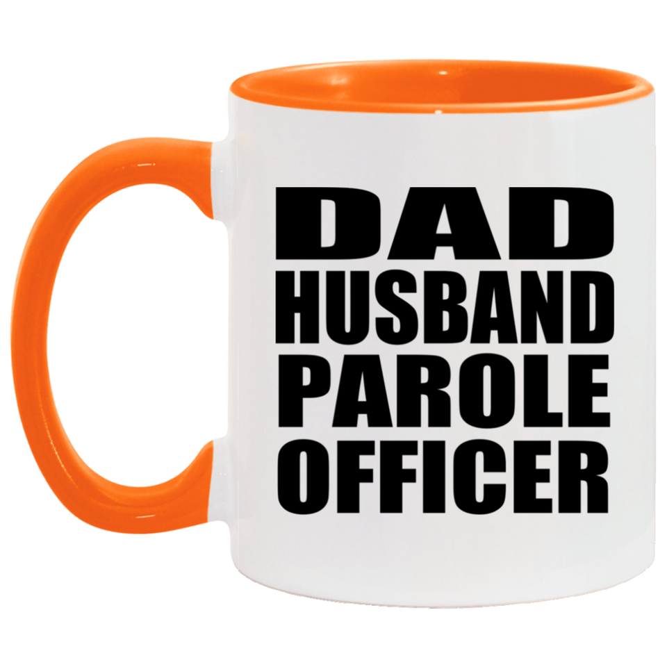 Dad Husband Parole Officer - 11oz Accent Mug Orange