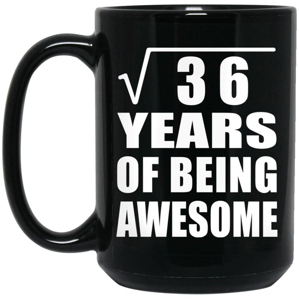 6th Birthday Square Root of 36 Years of Being Awesome - 15oz Coffee Mug Black