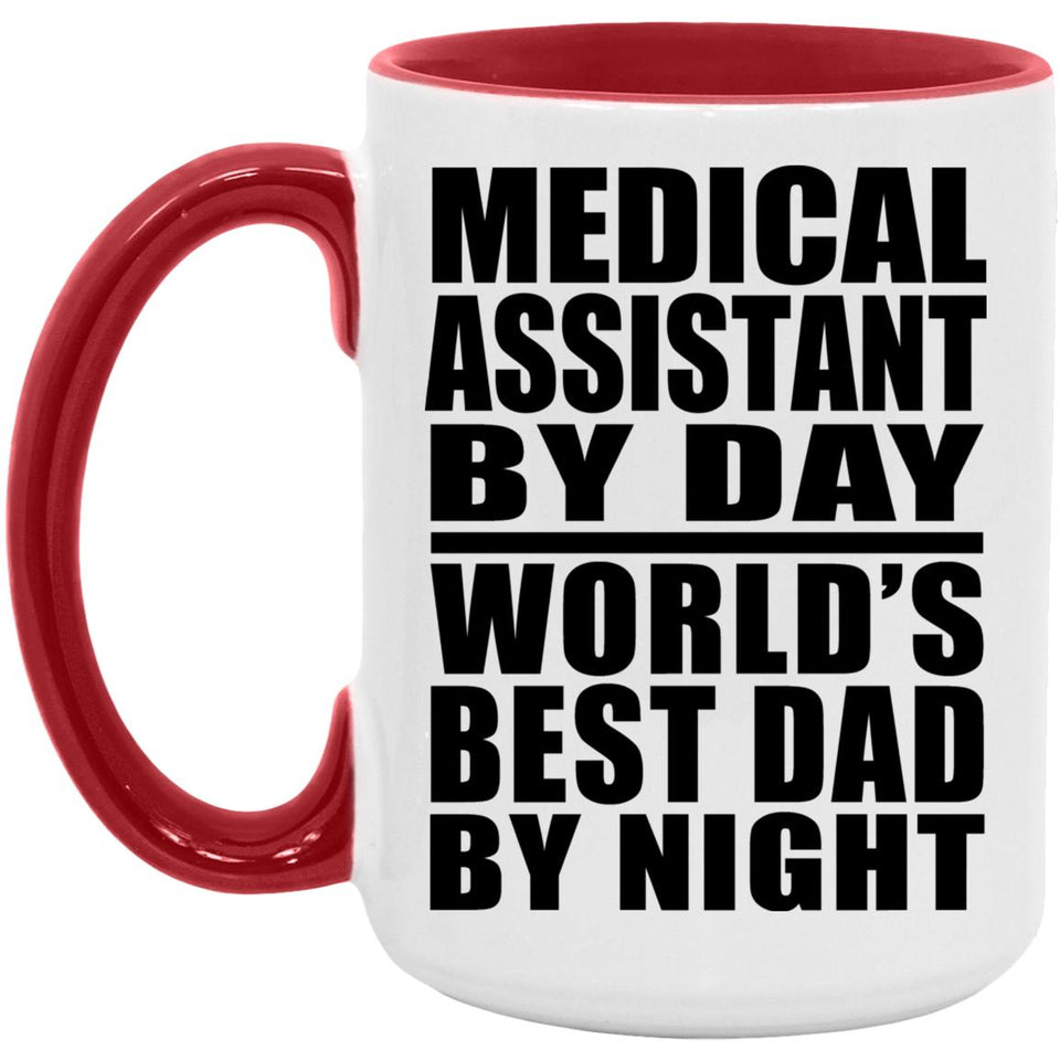 Medical Assistant By Day World's Best Dad By Night - 15oz Accent Mug Red