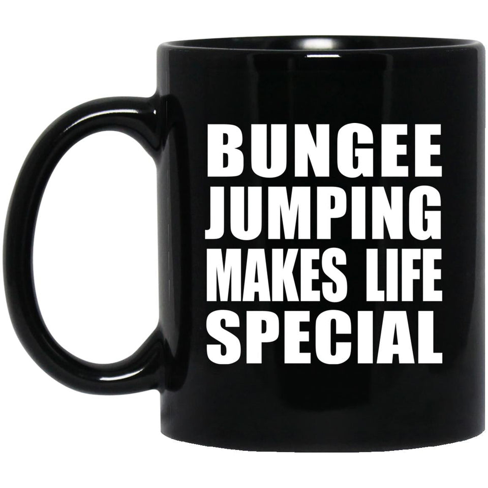 Bungee Jumping Makes Life Special - 11oz Coffee Mug Black