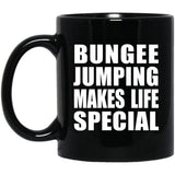 Bungee Jumping Makes Life Special - 11oz Coffee Mug Black