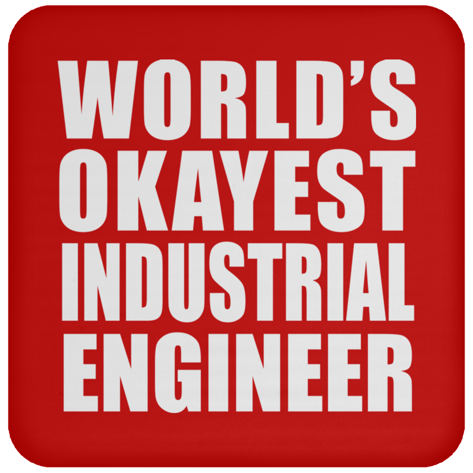 World's Okayest Industrial Engineer - Drink Coaster