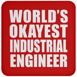 World's Okayest Industrial Engineer - Drink Coaster