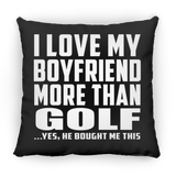 I Love My Boyfriend More Than Golf - Throw Pillow Black