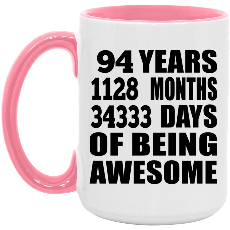 94th Birthday 94 Years 1128 Months 34333 Days Of Awesome - 15oz Accent Mug Pink