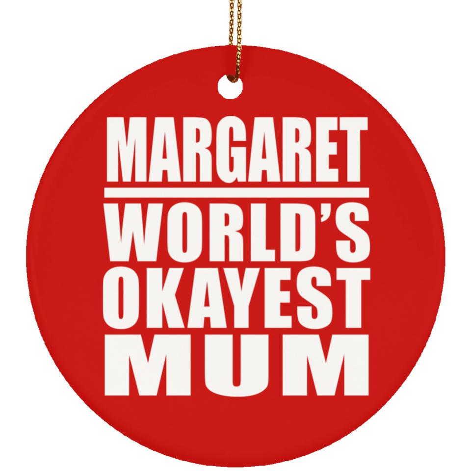 Margaret World's Okayest Mum - Circle Ornament