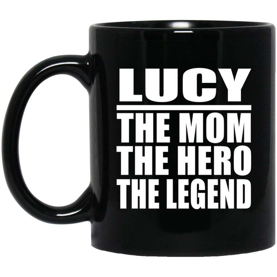 Lucy The Mom The Hero The Legend - 11 Oz Coffee Mug Black