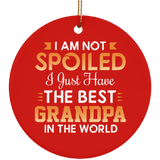 I Am Not Spoiled I Just Have The Best Grandpa In The World - Circle Ornament