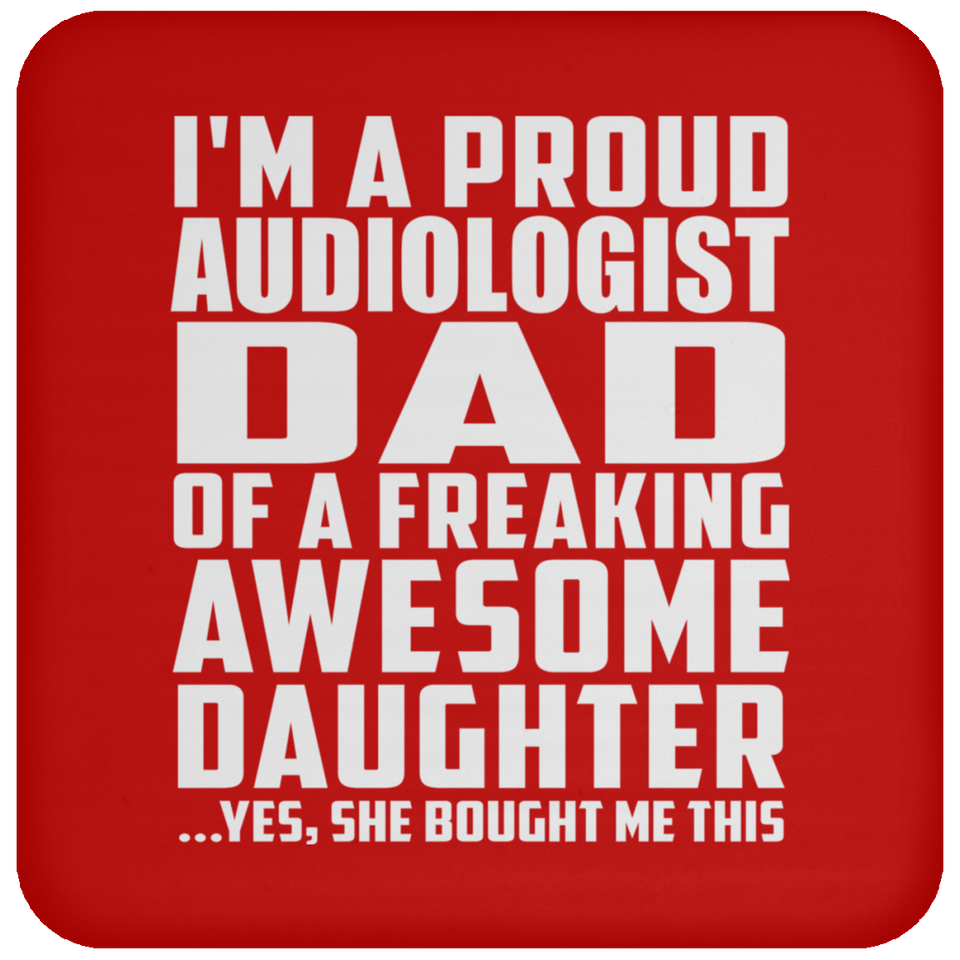 Proud Audiologist Dad Of Awesome Daughter - Drink Coaster