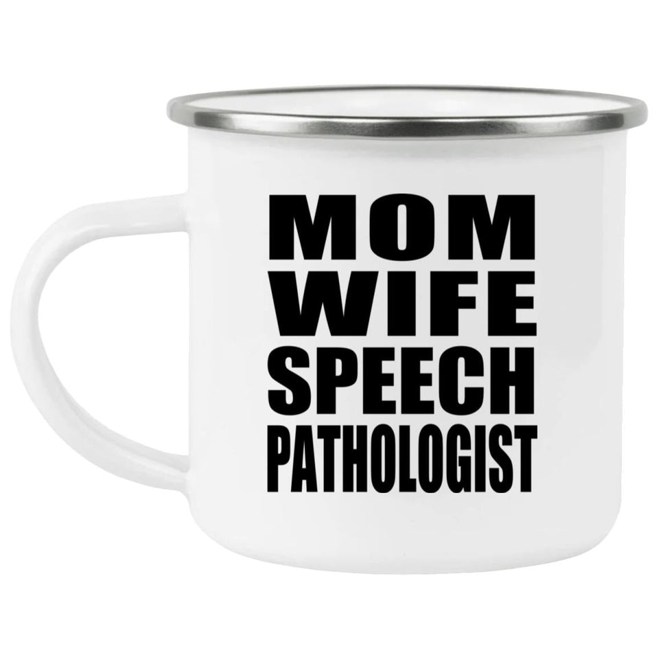 Mom Wife Speech Pathologist - 12oz Camping Mug