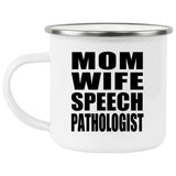 Mom Wife Speech Pathologist - 12oz Camping Mug