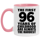 96th Birthday First 96 Years of Childhood Are The Hardest - 11oz Accent Mug Pink