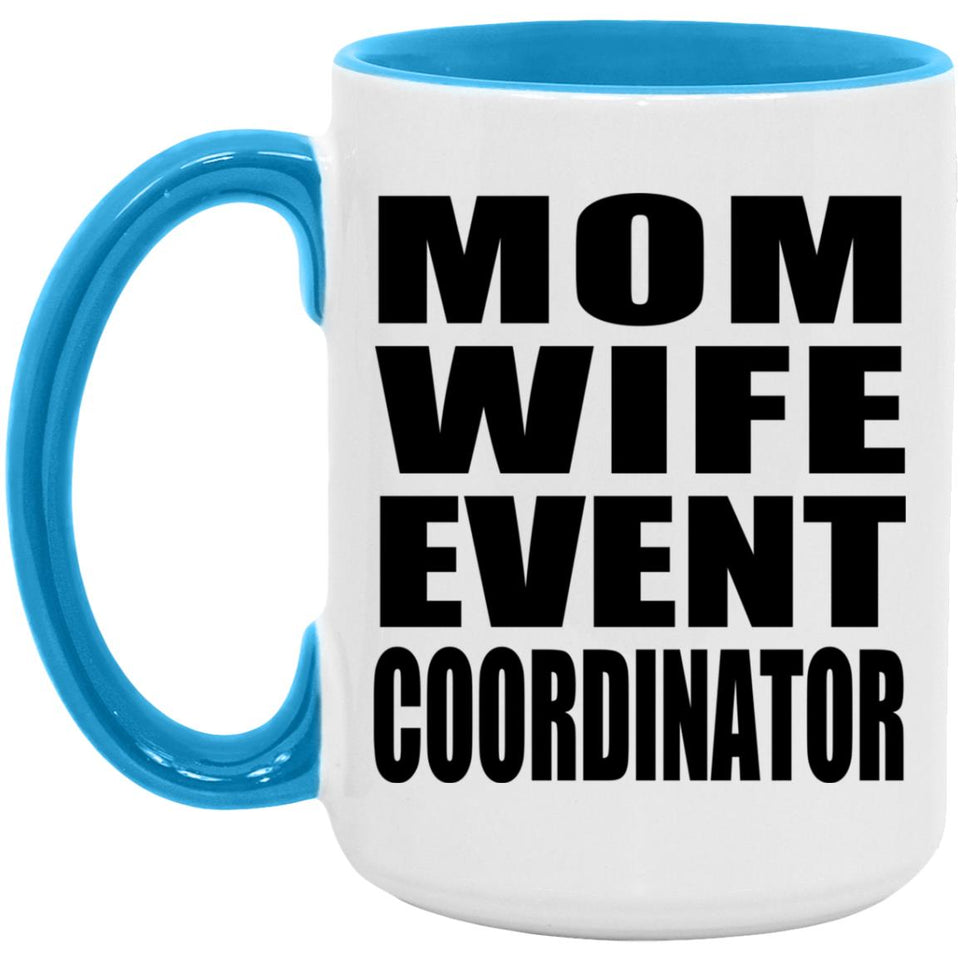 Mom Wife Event Coordinator - 15oz Accent Mug Blue