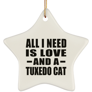 All I Need Is Love And A Tuxedo Cat - Star Ornament
