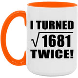 82nd Birthday I Turned Square Root of 1681 Twice - 15oz Accent Mug Orange