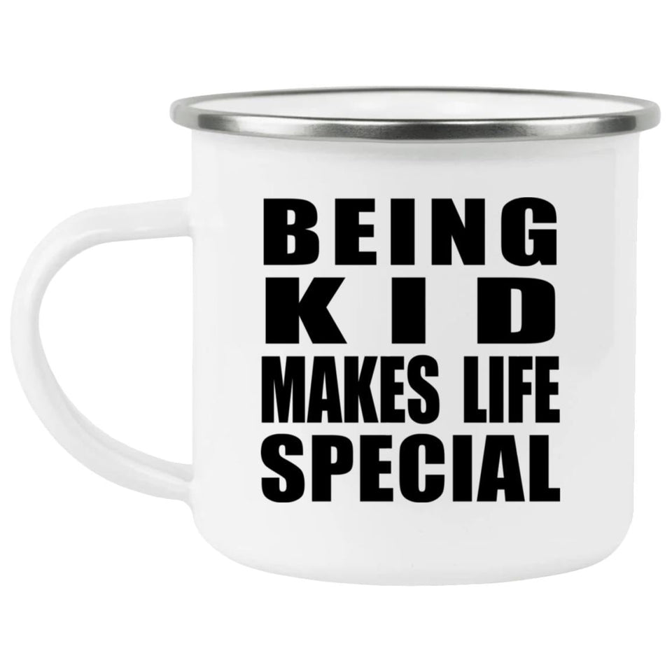 Being Kid Makes Life Special - 12oz Camping Mug