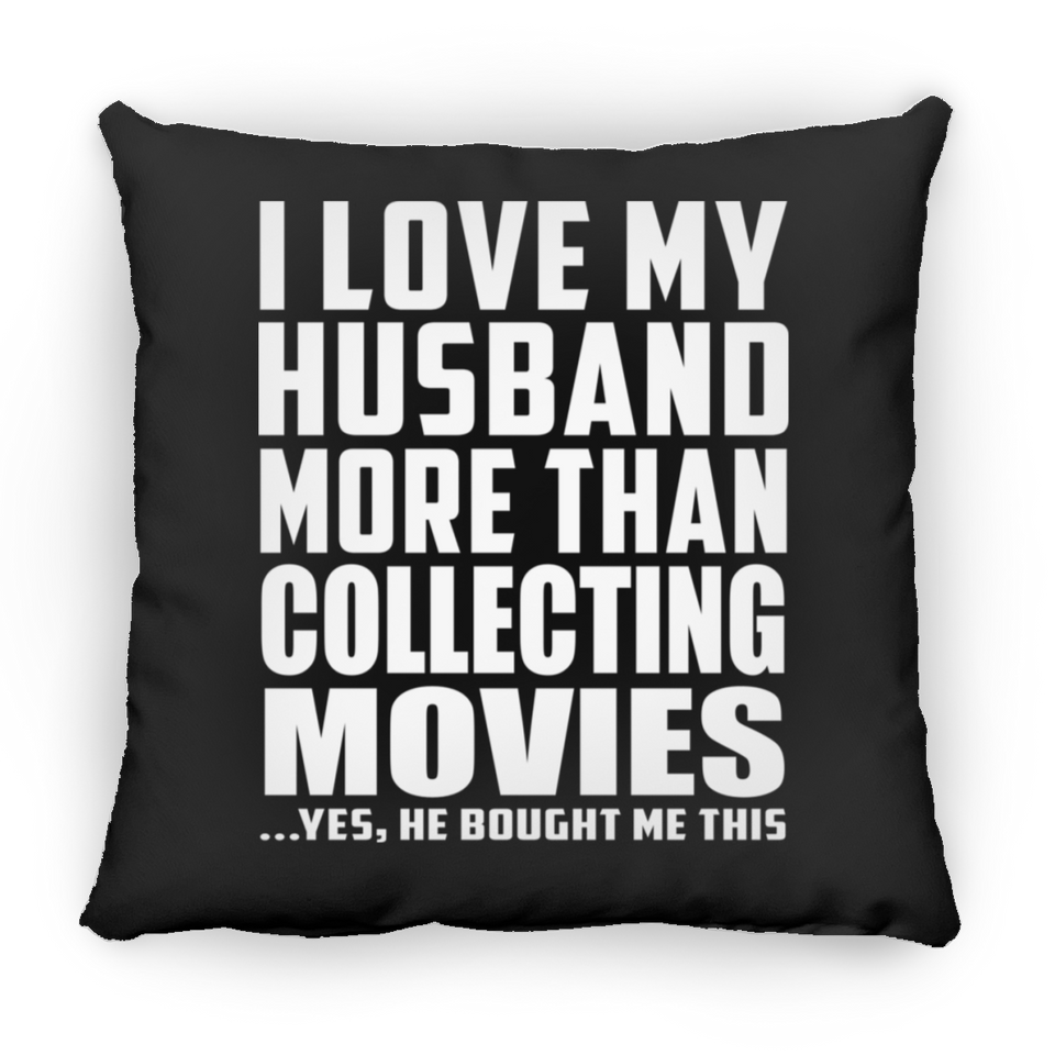 I Love My Husband More Than Collecting Movies - Throw Pillow Black