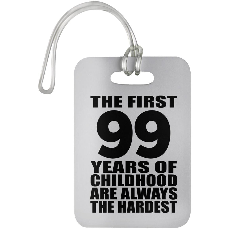 99th Birthday First 99 Years of Childhood Are The Hardest - Luggage Bag Tag