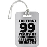 99th Birthday First 99 Years of Childhood Are The Hardest - Luggage Bag Tag