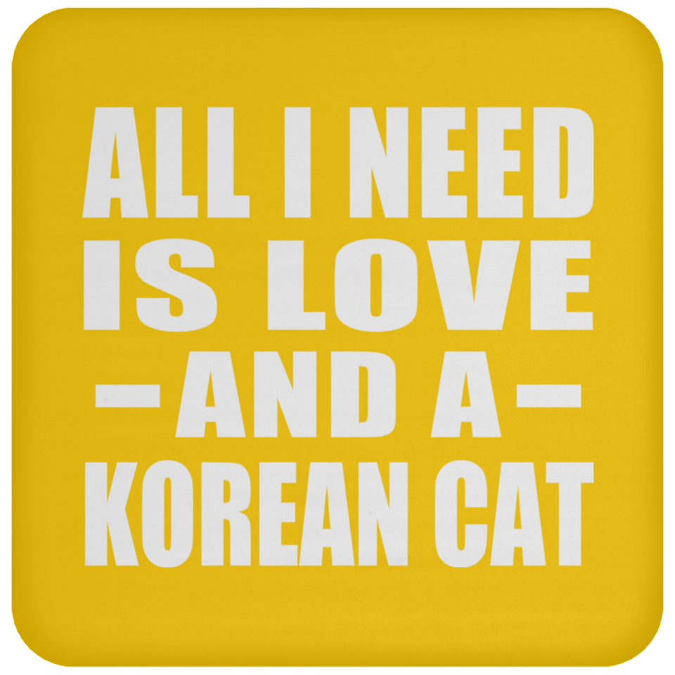 All I Need Is Love And A Korean Cat - Drink Coaster