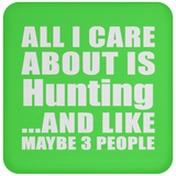 All I Care About Is Hunting - Drink Coaster