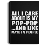 All I Care About Is My Pop-Pop - Canvas Portrait