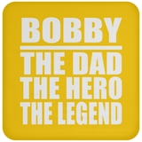 Bobby The Dad The Hero The Legend - Drink Coaster