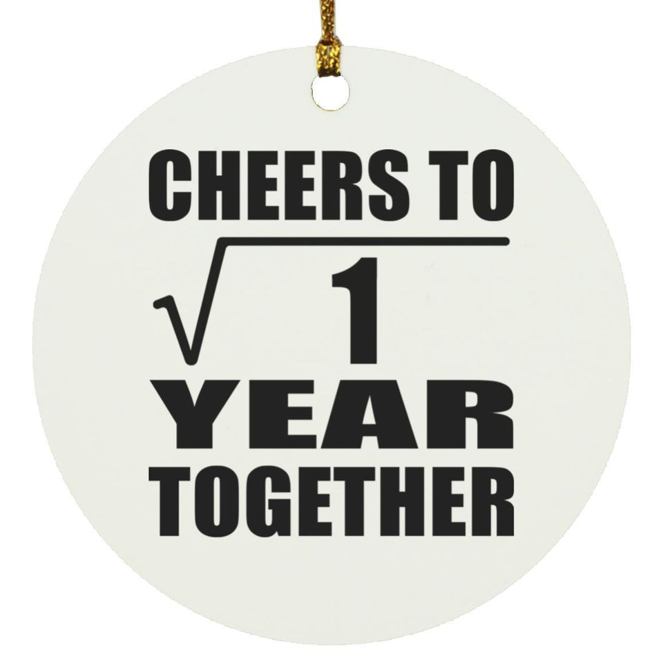 1st Anniversary Cheers To  Square Root of 1 Year Together - Circle Ornament
