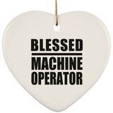 Blessed Machine Operator - Heart Ornament