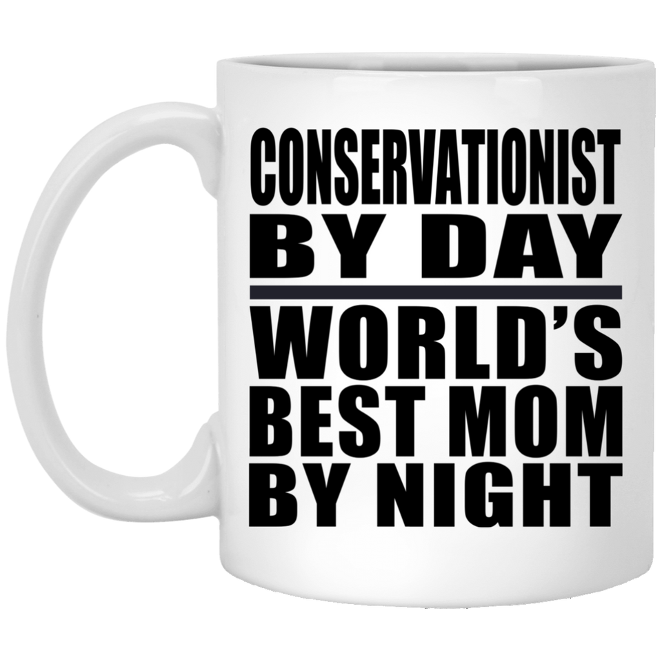 Conservationist By Day World's Best Mom By Night - 11 Oz Coffee Mug