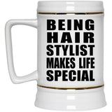 Being Hair Stylist Makes Life Special - Beer Stein