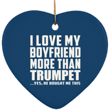 I Love My Boyfriend More Than Trumpet - Heart Ornament