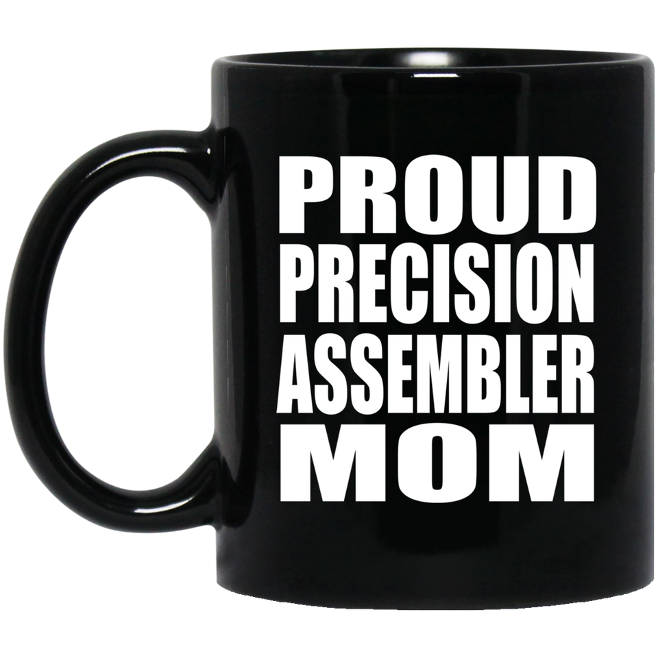 Proud Precision Assembler Mom - 11oz Coffee Mug Black