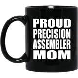 Proud Precision Assembler Mom - 11oz Coffee Mug Black