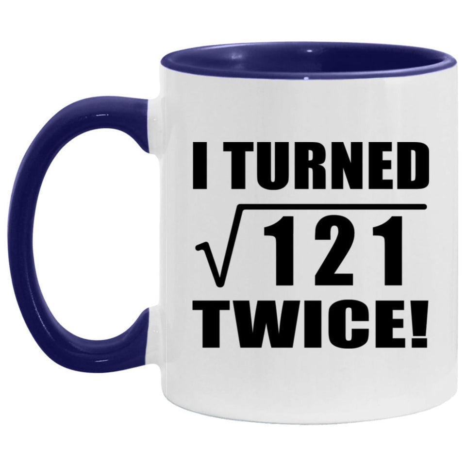 22nd Birthday I Turned Square Root of 121 Twice - 11oz Accent Mug Purple