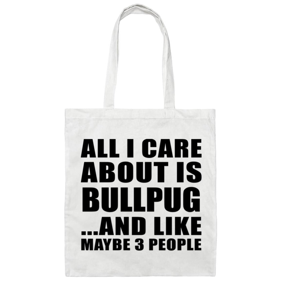 All I Care About Is Bullpug - Tote Bag White