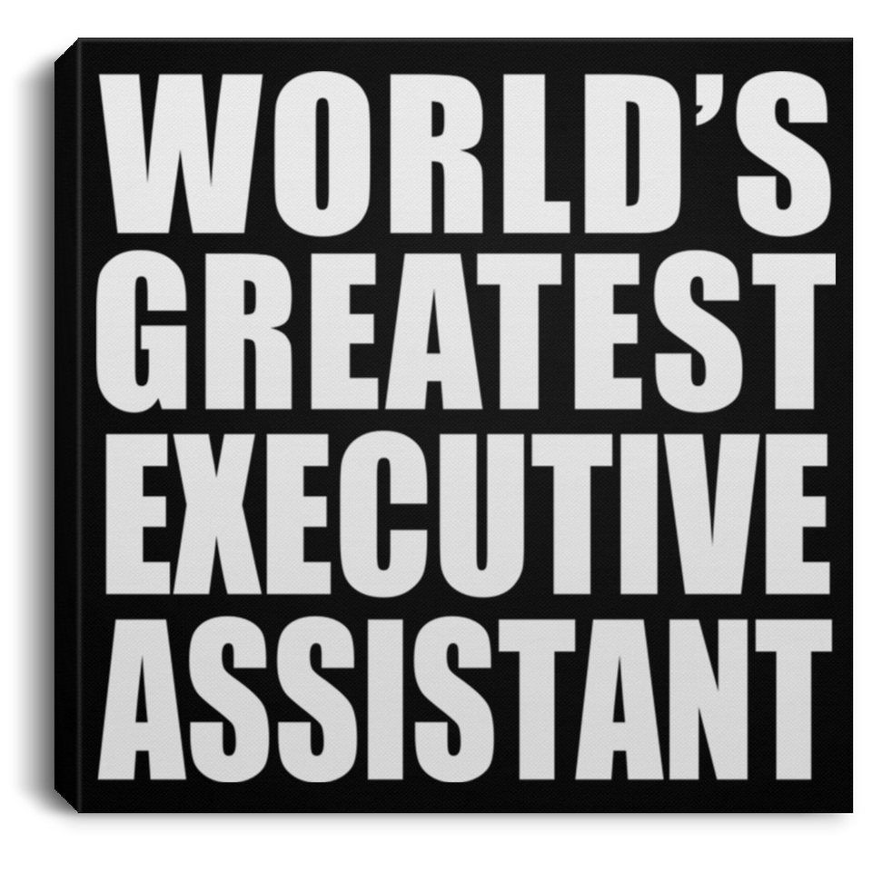 World's Greatest Executive Assistant - Canvas Square