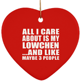 All I Care About Is My Lowchen - Heart Ornament