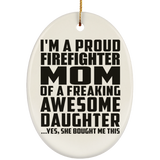 Proud Firefighter Mom Of Awesome Daughter - Oval Ornament